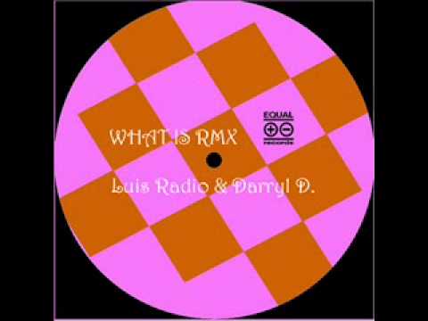 Luis Radio & Darryl D'Bonneau - What Is (Raul Rincon Remix) HQ