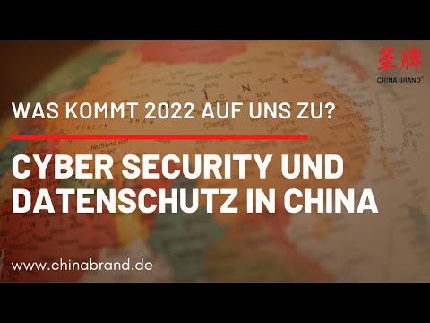 CYBER SECURITY UND DATENSCHUTZ IN CHINA: Was kommt 2022 auf uns zu?