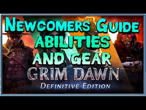 Grim Dawn Newcomers Guide Episode 4 - Abilities and Gear