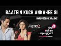Baatein Kuch Ankahee Si | Unplugged Karaoke  - The Indian Unplugged Karaoke