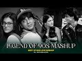 Legend Of 90s Mashup SAM Mashup 2 0 90s Hits Hindi Songs 90s Love Songs Best Of 90s Love