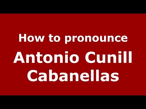 How to pronounce Antonio Cunill Cabanellas (Spanish/Argentina) - PronounceNames.com