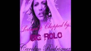 Carolyn Rodrigues - Caliente  Screwed & Chopped by Big Rolo
