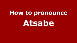 How to pronounce Atsabe