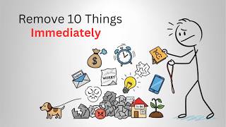 Remove 10 Things Immediately for a Better Life.