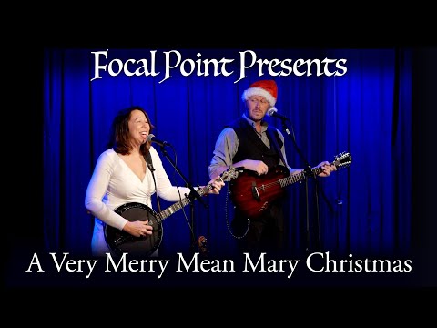 Focal Point Presents   A Very Merry Mean Mary Christmas December 10 2023