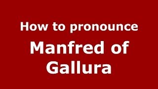 How to pronounce Manfred Of Gallura