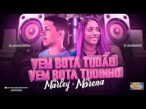 ⚪MC MARLEY E MC MORENA - VEM BOTAR TUDÃO, VEM BOTAR TUDINHO #bregafunk