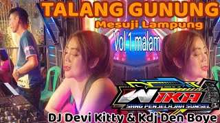 Download lagu Vol 1 Malam TALANG GUNUNG MESUJI LAMPUNG DJ DEVI KITTY KDJ DEN BOYE OT WIKA SANG PENJELAJAH  mp3