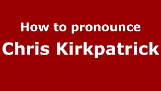 How to pronounce Chris Kirkpatrick