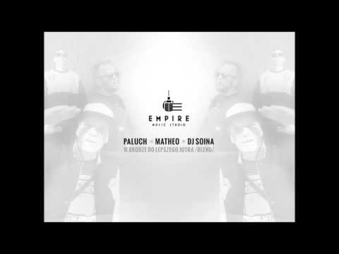 Paluch x Matheo x DJ Soina - W drodze do lepszego jutra (blend) [Empire Music Studio]