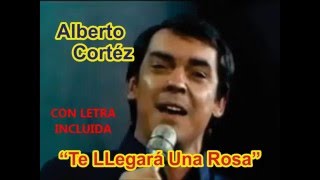 Alberto Cortéz  &quot;Te LLegará Una Rosa&quot; (con títulos y letra)