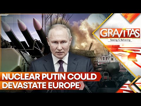 Nuclear Putin Could Devastate Europe | Will West Cross Russia’s Red Line? | GRAVITAS LIVE