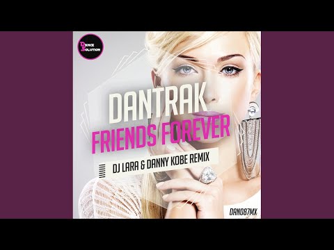 Friends Forever (Dj Lara & Danny Kobe Remix) (Original Mix)