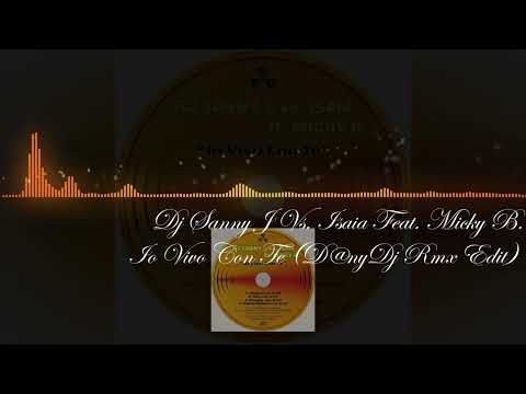 [Lyrics Video] Dj Sanny J Vs. Isaia Feat. Micky B. - Io Vivo Con Te (D@nyDj Rmx Edit)