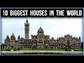 The 10 BIGGEST Houses In The World