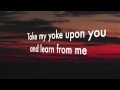 Come to Me Aaron Shust lyrics