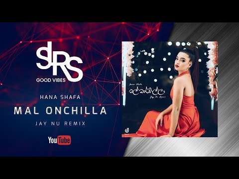 MAL ONCHILLA (Remix) මල් ඔන්චිල්ලා  | Hana Shafa | Jay NU