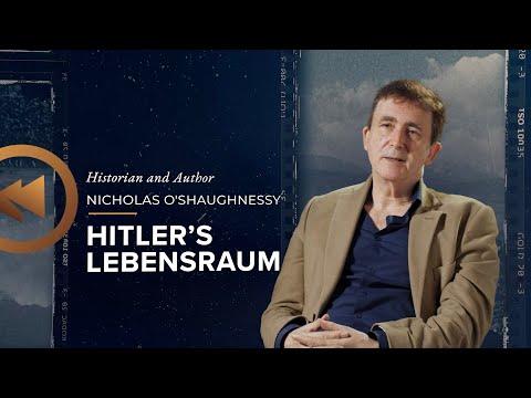 Historic Insights: Nicholas O'Shaughnessy - Hitlers Lebensraum