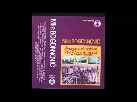 Mile Bogdanovic - Beograd stari Beograd novi - (Audio 1986) HD