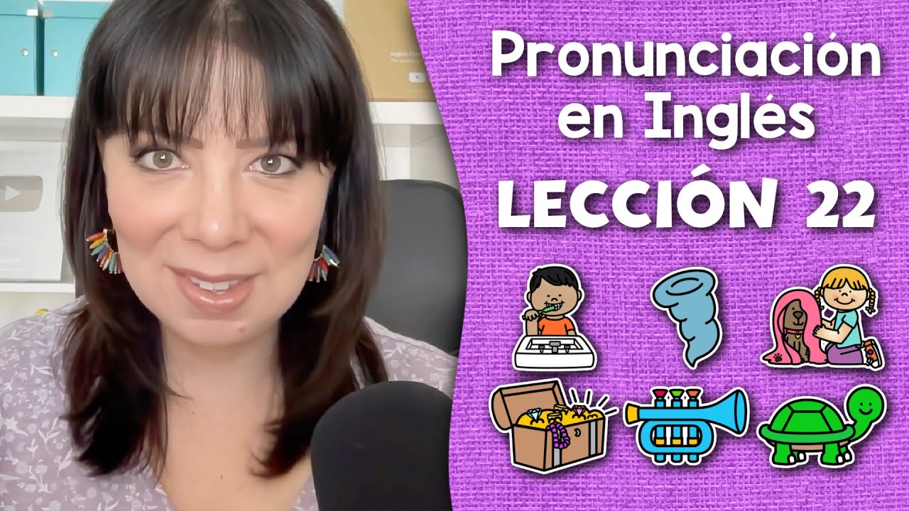Curso de Pronunciación en Inglés para Principiantes - Lección 22