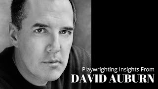 Playwriting Insights from David Auburn video