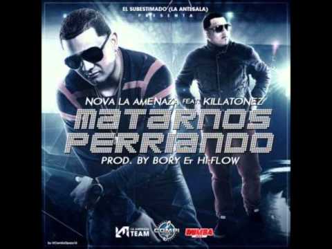 Matarnos Perriando - Nova La Amenaza Ft Killatonez (Video Music) REGGAETON 2014