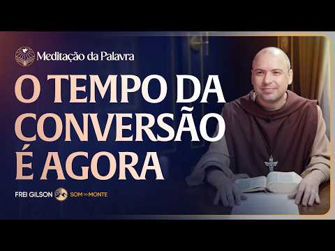 O tempo da conversão é agora | (2Coríntios 5, 20-6, 2) #2625 | Meditação da Palavra