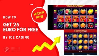 How to get 25 Euro for free by Ice Casino