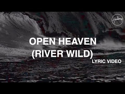 Open Heaven (River Wild) Lyric Video - Hillsong Worship