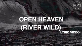 Open Heaven (River Wild) Lyric Video - Hillsong Worship