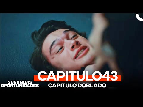 Segundas Oportunidades Capitulo 43 (Doblado en Español)