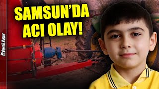 Samsunda Acı Olay! Küçük Çocuk Kolunu Silaj Makinesine Kaptırdı! I Yen