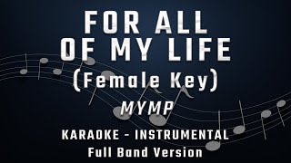 FOR ALL OF MY LIFE - FEMALE KEY - FULL BAND KARAOKE - INSTRUMENTAL - MYMP