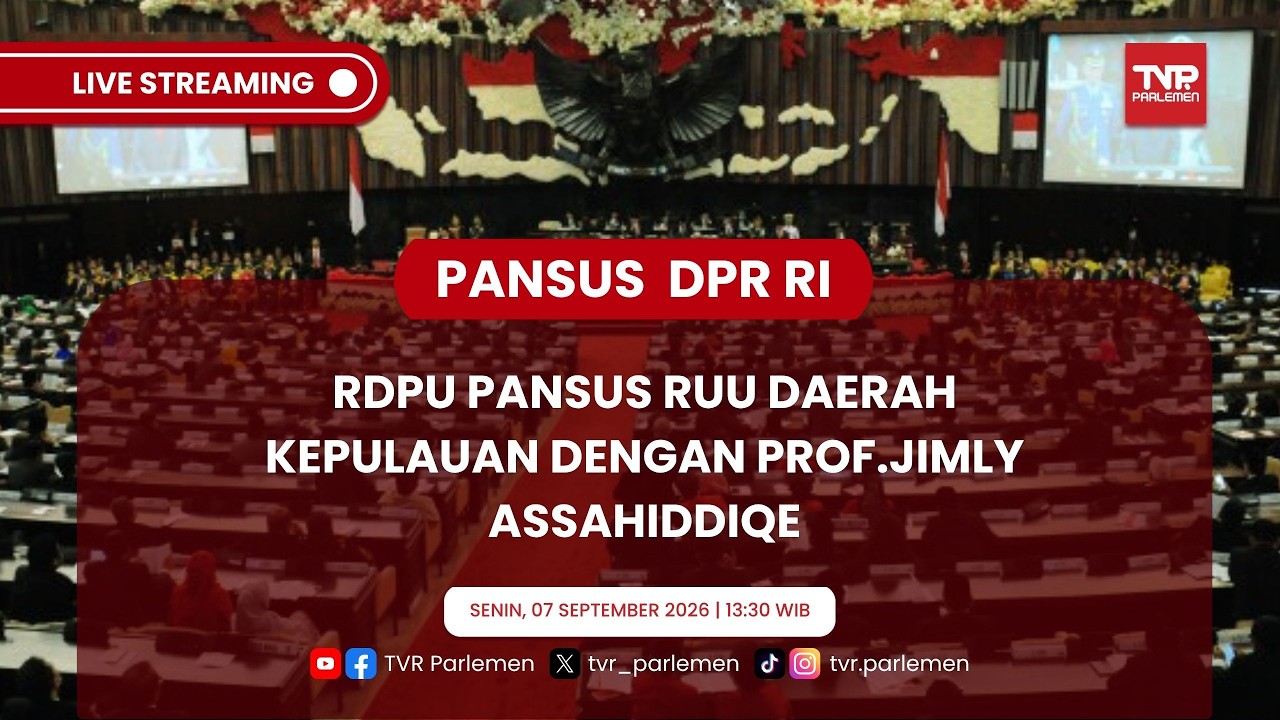 PANSUS DPR RI - RDPU PANSUS RUU DAERAH KEPULAUAN DENGAN PROF.JIMLY ASSAHIDDIQE