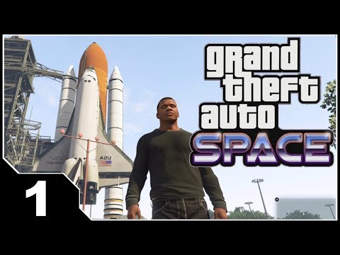 Grand Theft Space - EP1 Lift Off