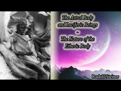 The Astral Body & Luciferic Beings, The Nature of the Etheric Body By Rudolf Steiner #audiobook