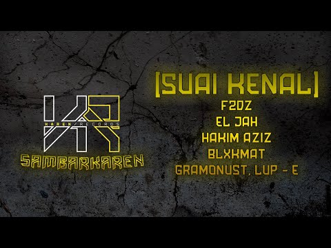 #SambarKaren [SUAI KENAL] - F2DZ, El Jah, Hakim Aziz, BlxkMat, GramoNust, LUP - E