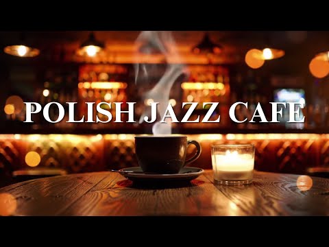 Polish Dreams 🌃 Jazz Relaxing Music on Cafe – Warsaw Chill Sound