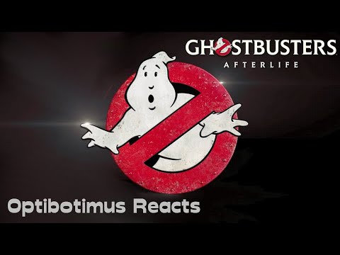OPTIBOTIMUS REACTS: 2021 Ghostbusters Afterlife **SPOILERS**
