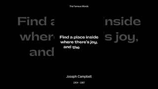Joseph Campbell Quotes On Finding Joy Inside You | The Famous Words