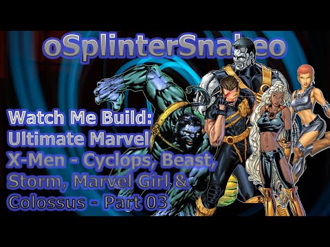 watch-me-build-ultimate-marvel-xmen--cyclops-beast-storm-marvel-girl-amp-colossus--part-03