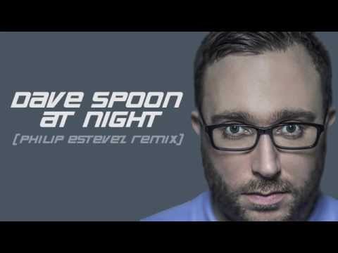 Dave Spoon - At Night (Philip Estevez remix)