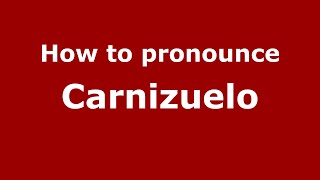 How to pronounce Carnizuelo