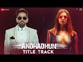 Raftaar - AndhaDhun Title Track | Ayushmann Khurrana | Tabu | Radhika Apte