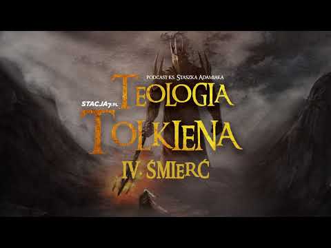 Teologia Tolkiena 2. Odc. IV: Śmierć | ks. Staszek Adamiak