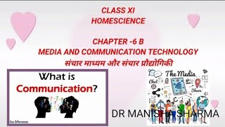 CLASS XI * HOMESCIENCE*CH -6B MEDIA AND COMMUNICATION TECHNOLOGY संचार माध्यम और संचार प्रौद्योगिकी