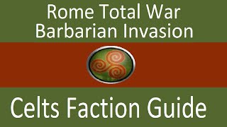 Celts Faction Guide: Rome Total War Barbarian Invasion