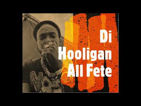 Di Hooligan - All Fete |Hard Fete Remix| Mad Operah Riddim|Soca 2023