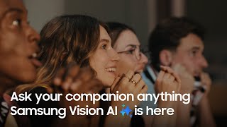 Ask your companion anything. Samsung Vision AI is here.